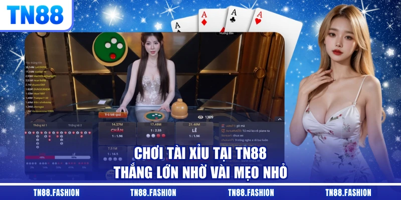Chơi Tài Xỉu tại TN88 thắng lớn nhờ vài mẹo nhỏ