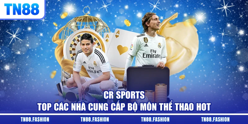 CR Sports - Top các nhà cung cấp bộ môn thể thao hot 