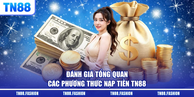 Đánh giá tổng quan các phương thức nạp tiền TN88