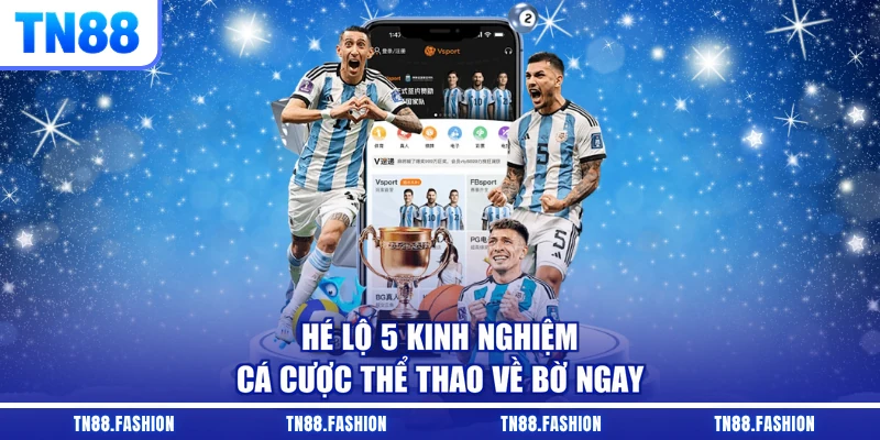 Hé lộ 5 kinh nghiệm cá cược thể thao về bờ ngay
