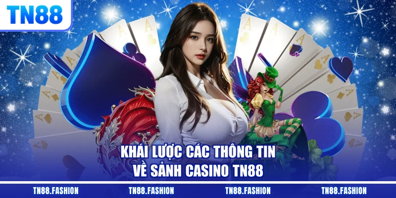 Khái lược các thông tin về sảnh casino TN88