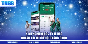 Kinh Nghiệm Đọc Tỷ Lệ Kèo Chuẩn Tối Ưu Cơ Hội Thắng Cược
