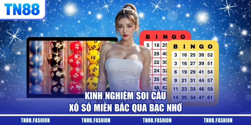 Kinh nghiệm soi cầu xổ số miền Bắc qua bạc nhớ