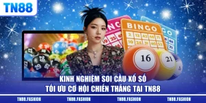 Kinh Nghiệm Soi Cầu Xổ Số Tối Ưu Cơ Hội Chiến Thắng Tại TN88