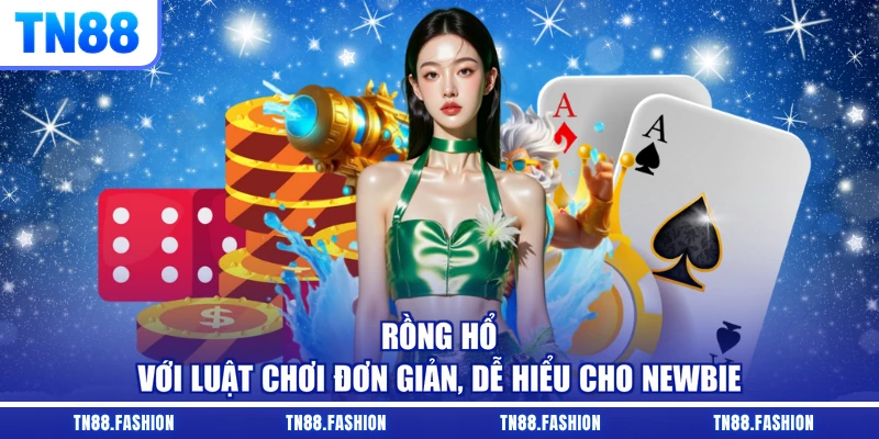 Rồng Hổ với luật chơi đơn giản, dễ hiểu cho newbie