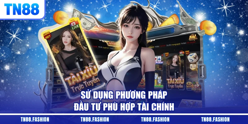 Sử dụng phương pháp đầu tư phù hợp tài chính