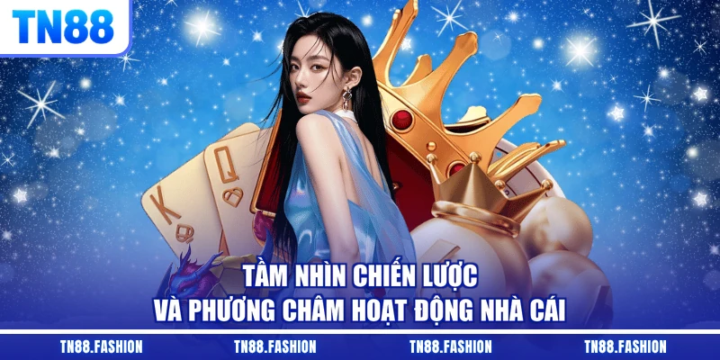 Tầm nhìn chiến lược và phương châm hoạt động nhà cái