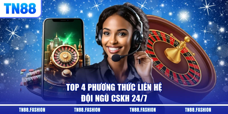 Top 4 phương thức liên hệ đội ngũ CSKH 24/7