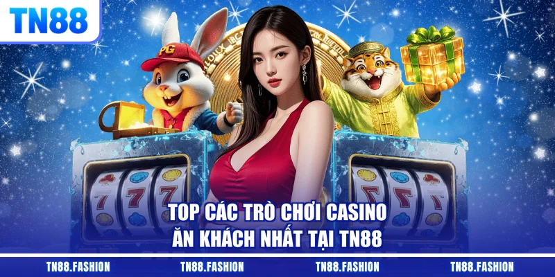 Top các trò chơi casino ăn khách nhất tại TN88